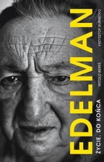 Marek Edelman. Zycie do końca