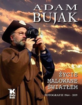 Adam Bujak. Życie malowane światłem
