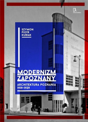Modernizm zapoznany. Architektura Poznania...