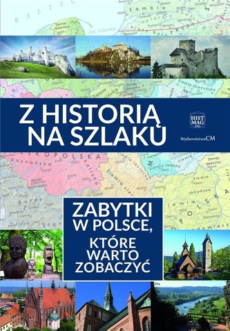 Z historią na szlaku.Zabytki, które warto zobaczyć
