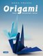 Origami. Twój papierowy świat