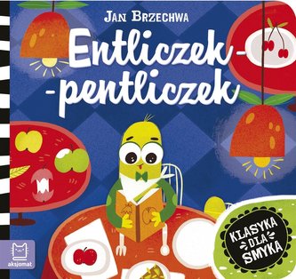 Klasyka dla smyka. Entliczek-pentliczek