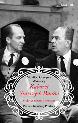Kabaret Starszych Panów. Życiorys nieautoryzowany