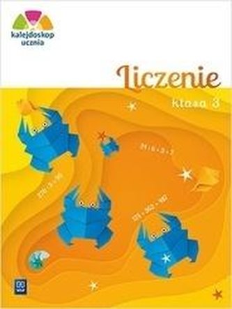 Kalejdoskop ucznia. Liczenie kl. 3 WSiP Kalejdoskop ucznia. Liczenie kl. 3 WSiP