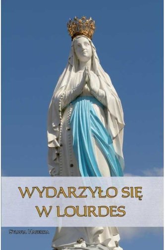 Wydarzyło się w Lourdes