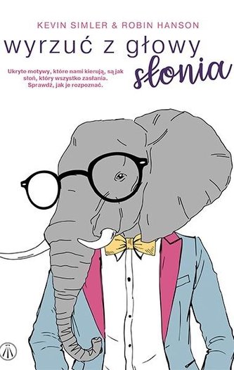 Wyrzuć z głowy słonia. Ukryte motywy... Wyrzuć z głowy słonia. Ukryte motywy...