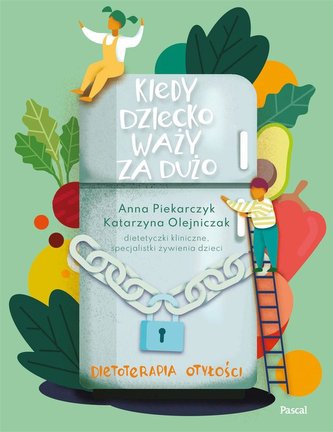 Kiedy dziecko waży za dużo. Dietoterapia otyłości Kiedy dziecko waży za dużo. Dietoterapia otyłości