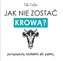 Jak nie zostać krową? Parapoważny niezbędnik...