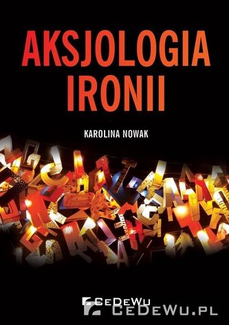 Aksjologia ironii Aksjologia ironii