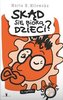 Skąd się biorą dzieci?