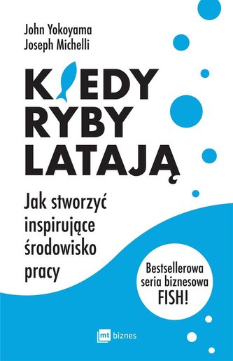 Kiedy ryby latają. Jak stworzyć inspirujące..