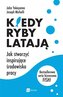 Kiedy ryby latają. Jak stworzyć inspirujące..