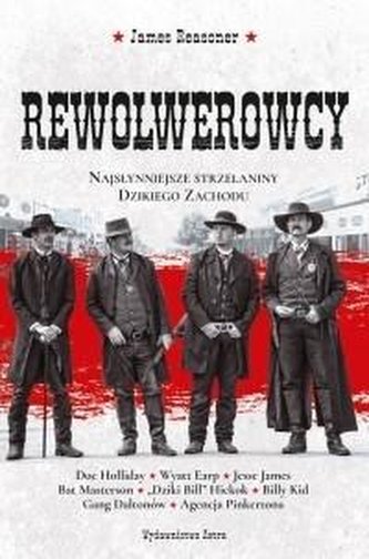 Rewolwerowcy.Najsłynniejsze strzelaniny Dzikiego..