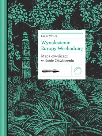 Wynalezienie Europy Wschodniej. Mapa cywilizacji..