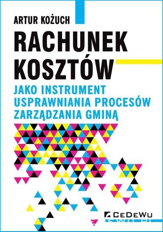 Rachunek kosztów jako instrument usprawniania... Rachunek kosztów jako instrument usprawniania...