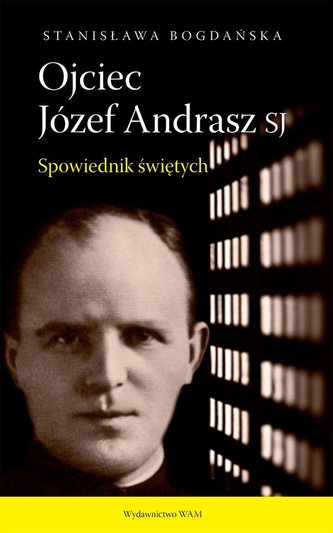 Ojciec Józef Andrasz SJ. Spowiednik świętych w.2
