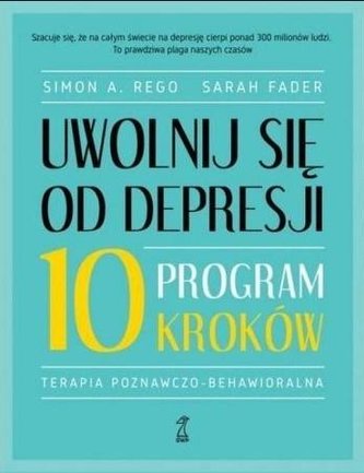 Uwolnij się od depresji. Program 10 kroków Uwolnij się od depresji. Program 10 kroków