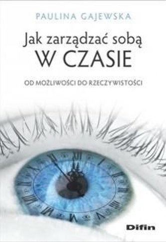 Jak zarządzać sobą w czasie