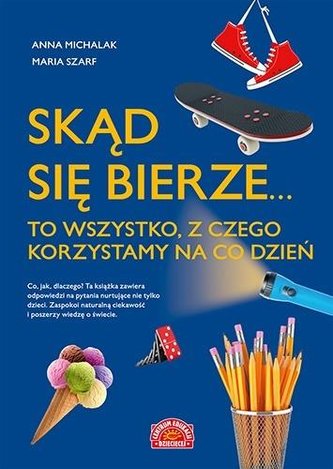 Skąd się bierze... to wszystko, z czego...