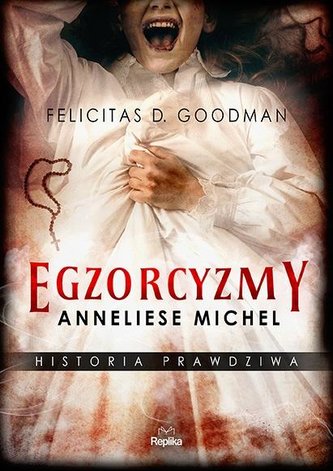 Egzorcyzmy Anneliese Michel. Historia prawdziwa Egzorcyzmy Anneliese Michel. Historia prawdziwa