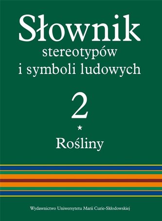 Słownik stereotypów i symboli ludowych T.2 Rośliny