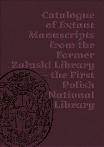 Katalog zachowanych rękopisów Biblioteki Załuskich