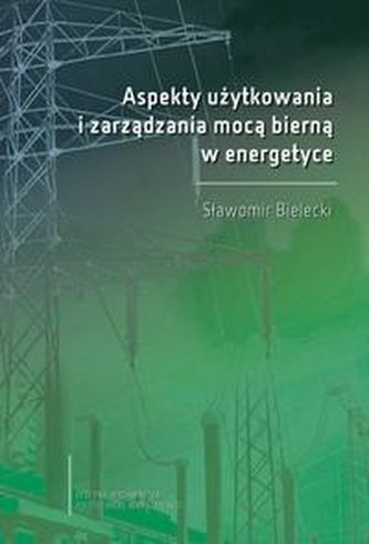 Aspekty użytkowania i zarządzania mocą bierną... Aspekty użytkowania i zarządzania mocą bierną...
