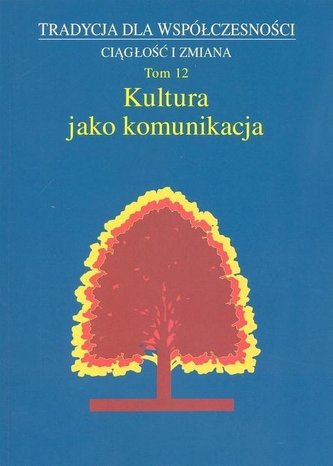 Tradycja dla współczesności Ciągłość i zmiana T.12
