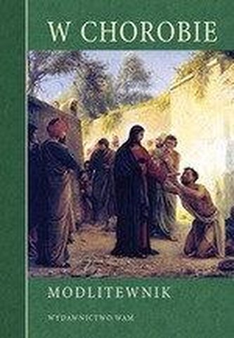 W chorobie. Modlitewnik