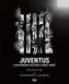 Juventus. Ilustrowana historia Starej Damy
