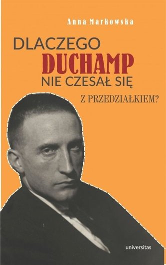 Dlaczego Duchamp nie czesał się z przedziałkiem?
