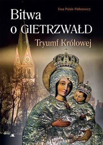Bitwa o Gietrzwałd. Tryumf Królowej