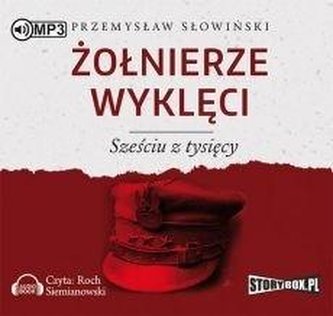 Żołnierze wyklęci. Sześciu z tysięcy. Audiobook