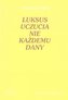 Luksus uczucia nie każdemu dany