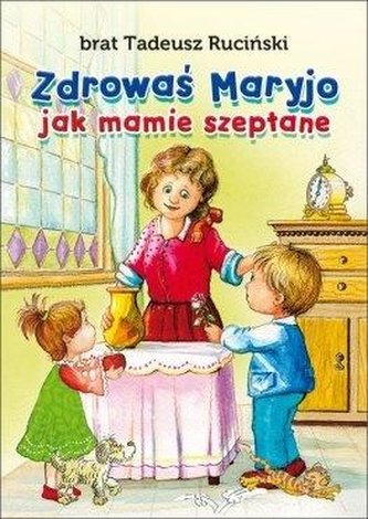 Zdrowaś Maryjo jak mamie szeptane Zdrowaś Maryjo jak mamie szeptane