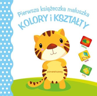 Pierwsza księżeczka maluszka. Kolory i kształty