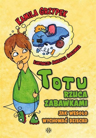 Totu rzuca zabawkami. Jak wesoło wychować dziecko