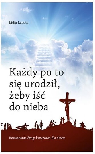 Każdy po to się urodził, żeby iść do nieba...
