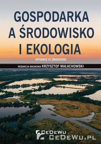 Gospodarka a środowisko i ekologia Gospodarka a środowisko i ekologia