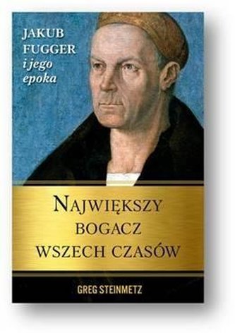 Największy bogacz wszech czasów. Jakub Fugger ... Największy bogacz wszech czasów. Jakub Fugger ...