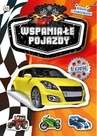 Album z naklejkami. Wspaniałe pojazdy cz. 1