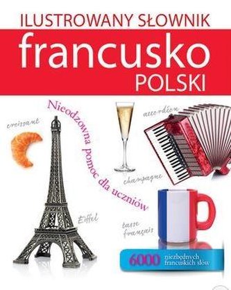 Ilustrowany słownik francusko-polski w.2017