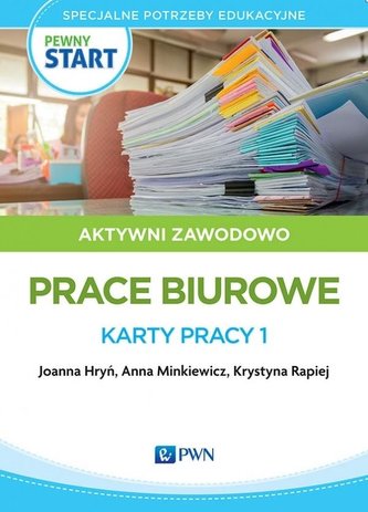 Pewny start. Aktywni zawodowo Prace biurowe...
