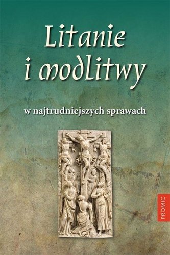 Litanie i modlitwy w najtrudniejszych sprawach