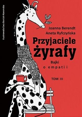 Przyjaciele żyrafy T3. Bajki o empatii
