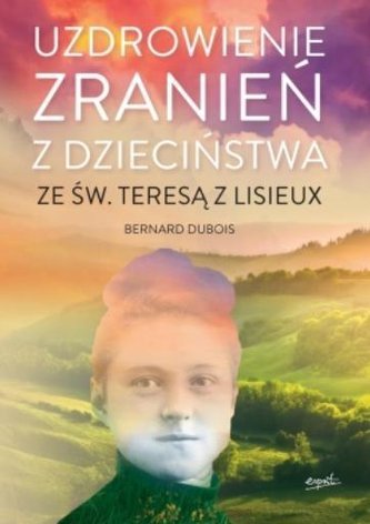 Uzdrowienie zranień z dzieciństwa ze św.Teres