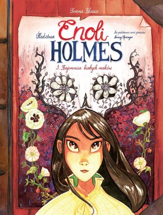 Śledztwa Enoli Holmes T.3. Tajemnica białych maków