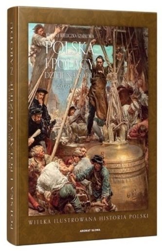 Polska i Polacy. Dzieje Narodu do 1795 roku