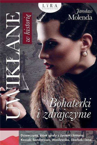 Uwikłane w historię. Bohaterki i zdrajczynie