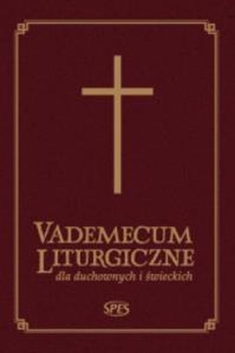 Vademecum Liturgiczne dla duchownych i świeckich